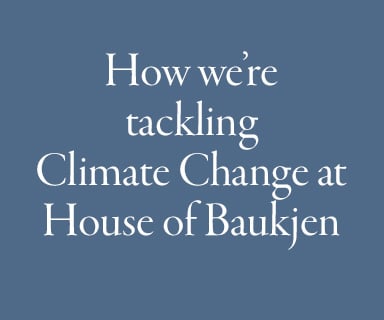 How we're tackling Climate Change at House of Baukjen